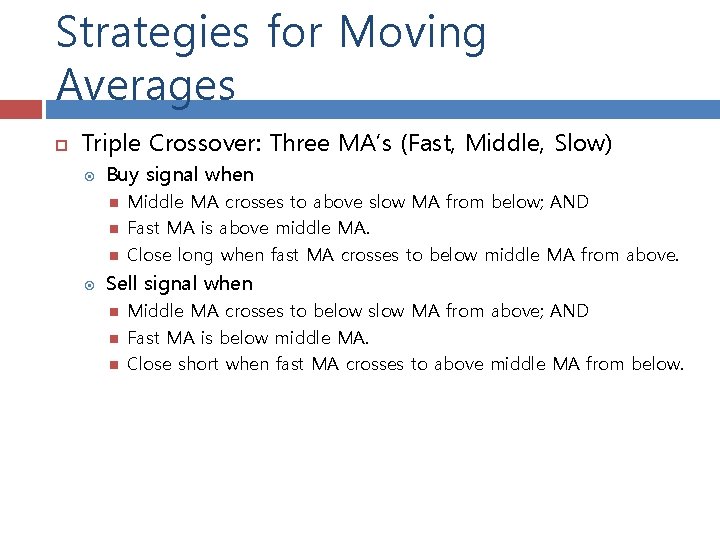 Strategies for Moving Averages Triple Crossover: Three MA’s (Fast, Middle, Slow) Buy signal when