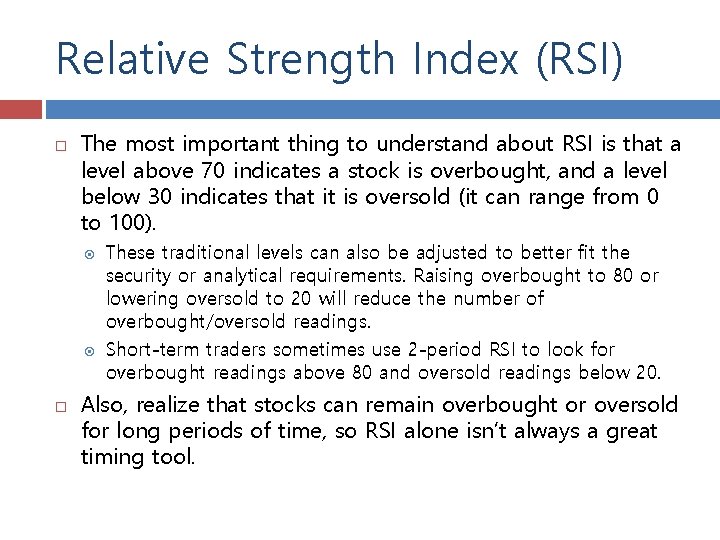 Relative Strength Index (RSI) The most important thing to understand about RSI is that