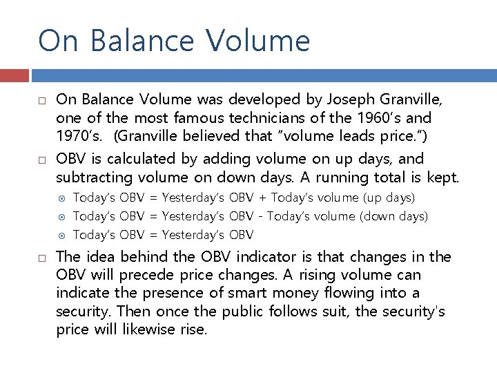 On Balance Volume On Balance Volume was developed by Joseph Granville, one of the