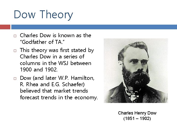 Dow Theory Charles Dow is known as the “Godfather of TA. ” This theory Dow Theory Charles Dow is known as the “Godfather of TA. ” This theory