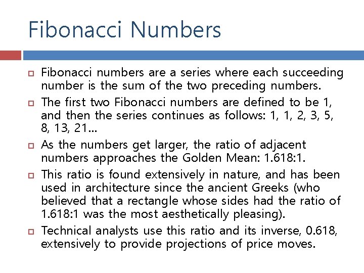 Fibonacci Numbers Fibonacci numbers are a series where each succeeding number is the sum
