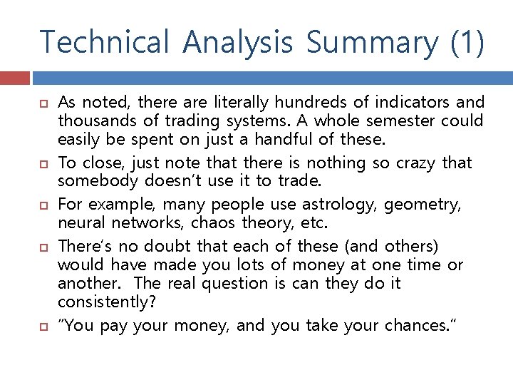 Technical Analysis Summary (1) As noted, there are literally hundreds of indicators and thousands
