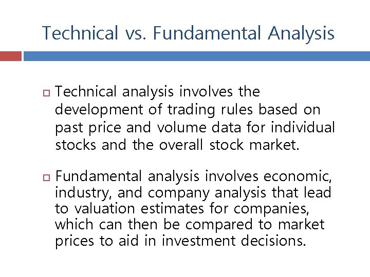 Technical vs. Fundamental Analysis Technical analysis involves the development of trading rules based on Technical vs. Fundamental Analysis Technical analysis involves the development of trading rules based on