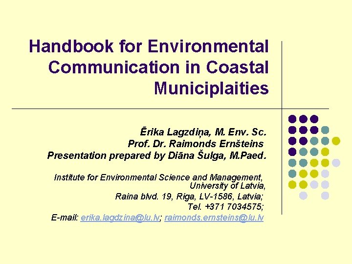 Handbook for Environmental Communication in Coastal Municiplaities Ērika Lagzdiņa, M. Env. Sc. Prof. Dr.