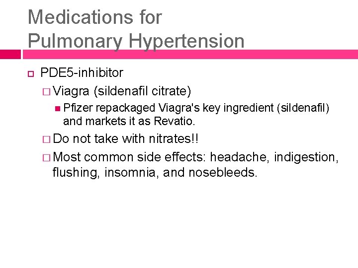 Medications for Pulmonary Hypertension PDE 5 -inhibitor � Viagra (sildenafil citrate) Pfizer repackaged Viagra's