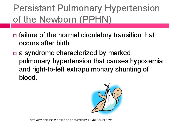 Persistant Pulmonary Hypertension of the Newborn (PPHN) failure of the normal circulatory transition that