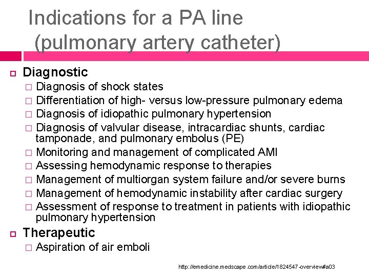 Indications for a PA line (pulmonary artery catheter) Diagnostic Diagnosis of shock states �