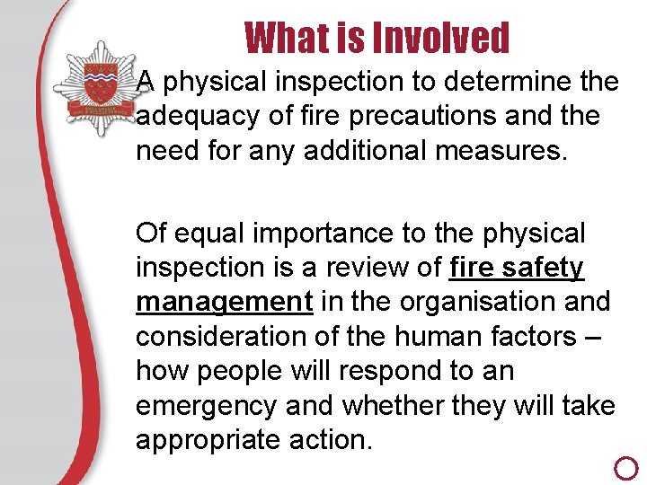 What is Involved A physical inspection to determine the adequacy of fire precautions and