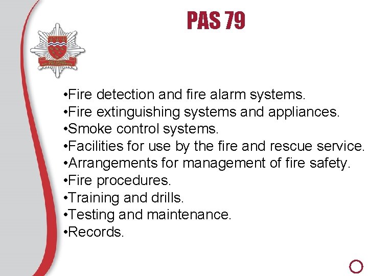 PAS 79 • Fire detection and fire alarm systems. • Fire extinguishing systems and