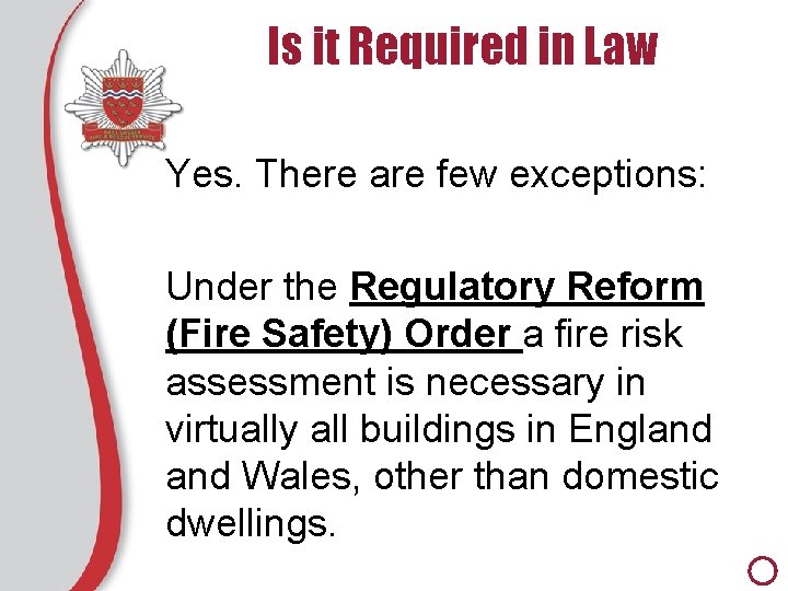 Is it Required in Law Yes. There are few exceptions: Under the Regulatory Reform