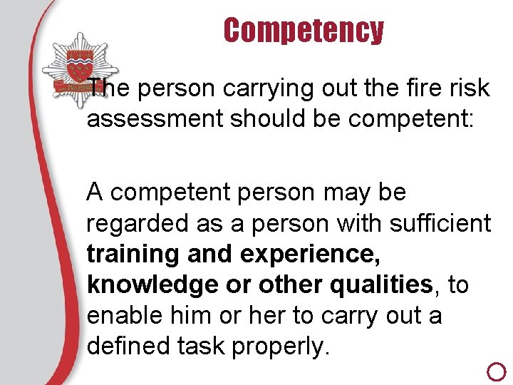 Competency The person carrying out the fire risk assessment should be competent: A competent