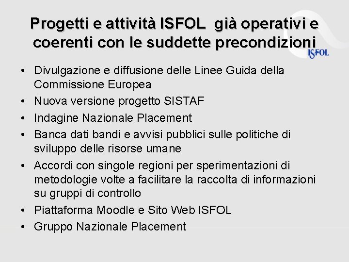 Progetti e attività ISFOL già operativi e coerenti con le suddette precondizioni • Divulgazione