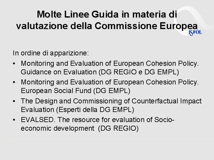 Molte Linee Guida in materia di valutazione della Commissione Europea In ordine di apparizione: