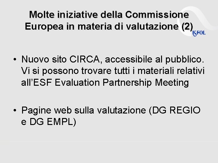 Molte iniziative della Commissione Europea in materia di valutazione (2) • Nuovo sito CIRCA,