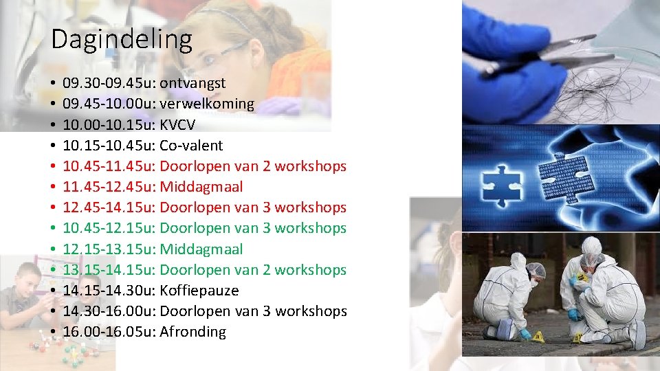 Dagindeling • • • • 09. 30 -09. 45 u: ontvangst 09. 45 -10.