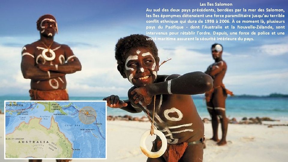 Les îles Salomon Au sud des deux pays précédents, bordées par la mer des