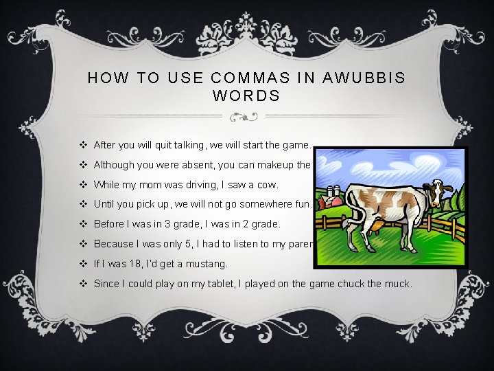 HOW TO USE COMMAS IN AWUBBIS WORDS v After you will quit talking, we