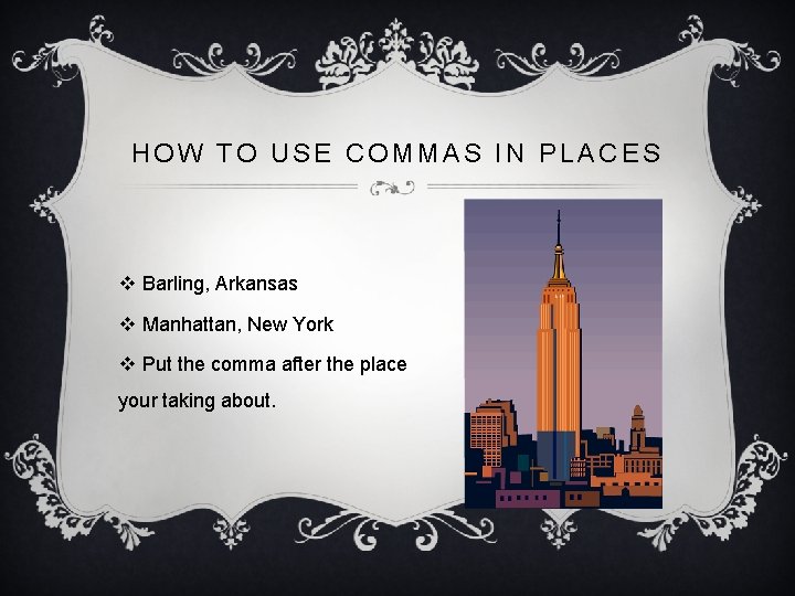 HOW TO USE COMMAS IN PLACES v Barling, Arkansas v Manhattan, New York v