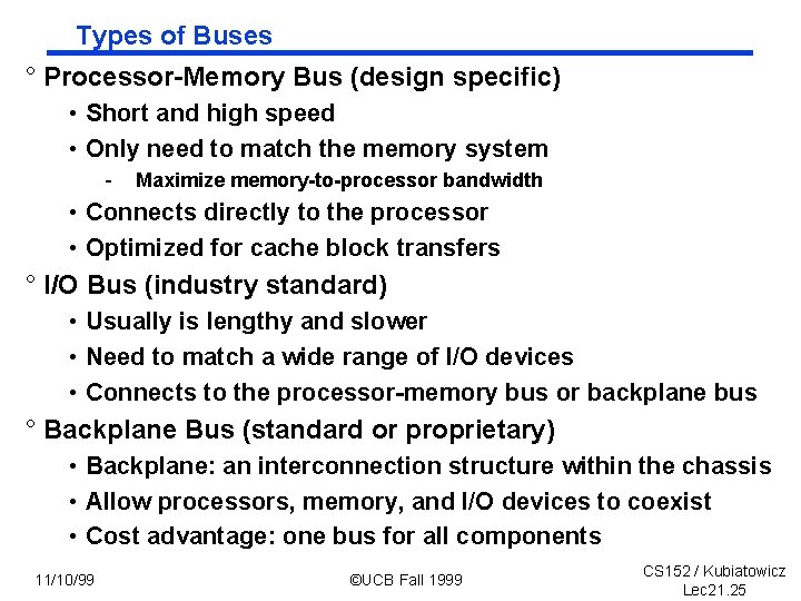 Types of Buses ° Processor-Memory Bus (design specific) • Short and high speed •