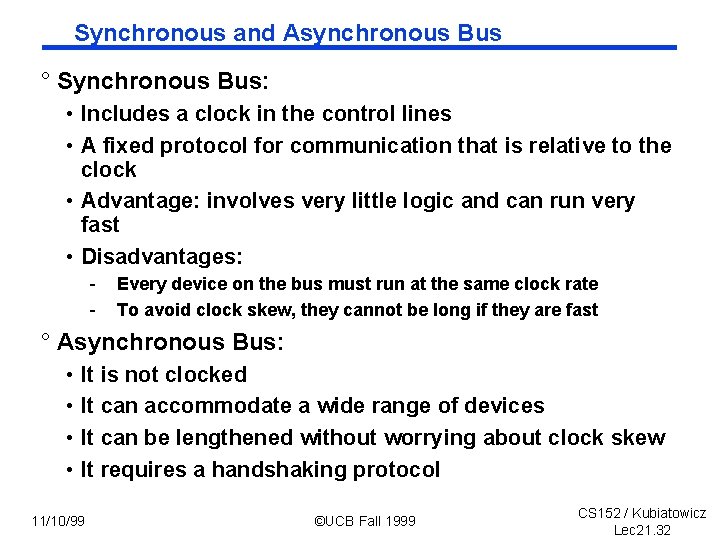 Synchronous and Asynchronous Bus ° Synchronous Bus: • Includes a clock in the control