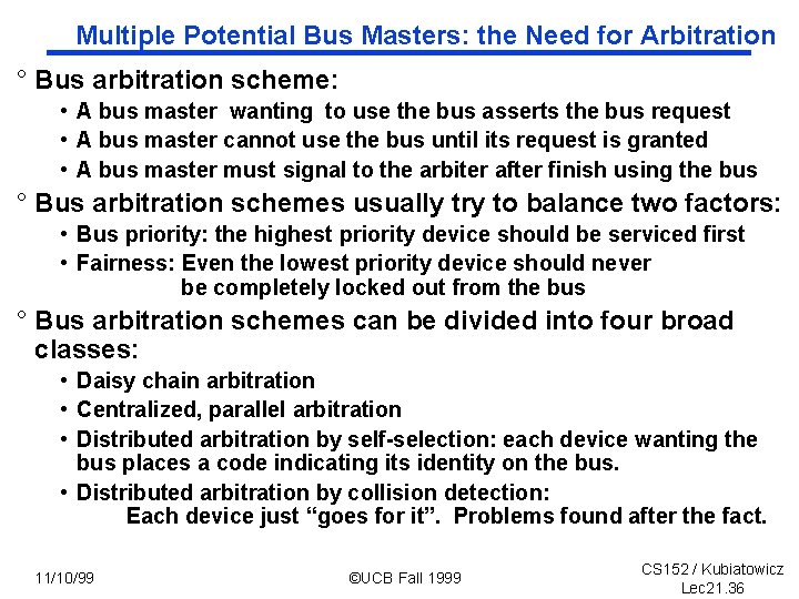 Multiple Potential Bus Masters: the Need for Arbitration ° Bus arbitration scheme: • A