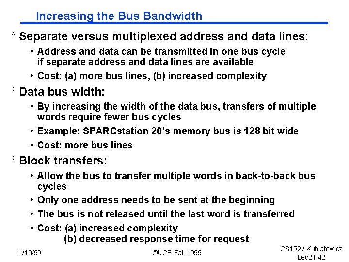 Increasing the Bus Bandwidth ° Separate versus multiplexed address and data lines: • Address