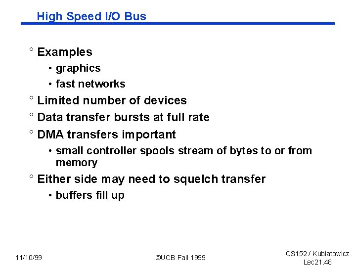 High Speed I/O Bus ° Examples • graphics • fast networks ° Limited number