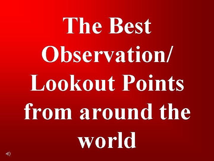 The Best Observation/ Lookout Points from around the world 