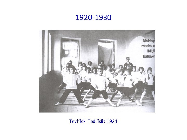 1920 -1930 Tevhîd-i Tedrîsât 1924 