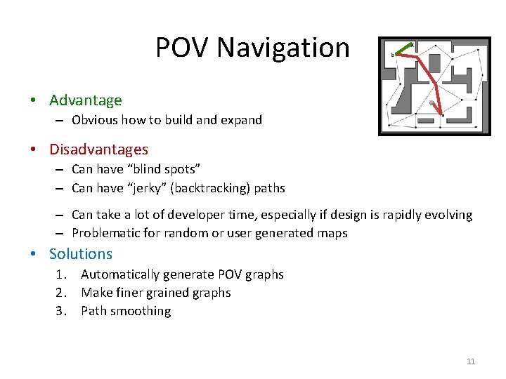 POV Navigation • Advantage – Obvious how to build and expand • Disadvantages –