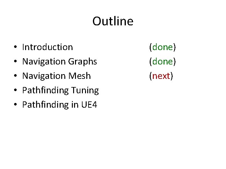 Outline • • • Introduction Navigation Graphs Navigation Mesh Pathfinding Tuning Pathfinding in UE