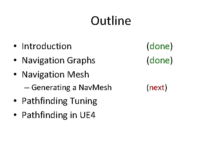 Outline • Introduction • Navigation Graphs • Navigation Mesh – Generating a Nav. Mesh