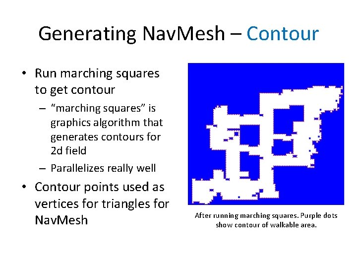 Generating Nav. Mesh – Contour • Run marching squares to get contour – “marching