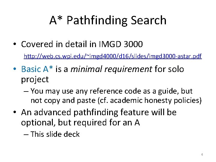 A* Pathfinding Search • Covered in detail in IMGD 3000 http: //web. cs. wpi.