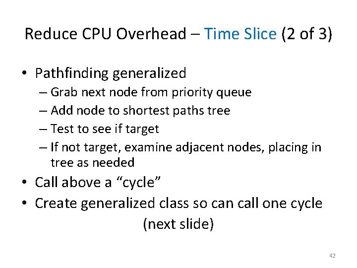 Reduce CPU Overhead – Time Slice (2 of 3) • Pathfinding generalized – Grab