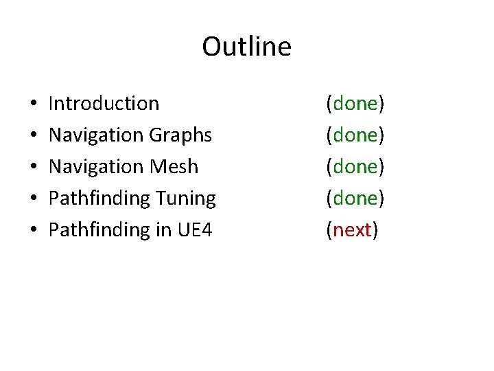 Outline • • • Introduction Navigation Graphs Navigation Mesh Pathfinding Tuning Pathfinding in UE