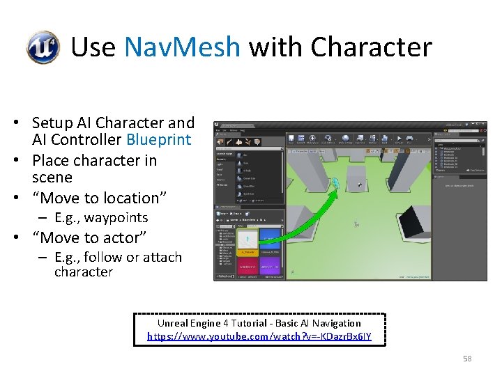 Use Nav. Mesh with Character • Setup AI Character and AI Controller Blueprint •