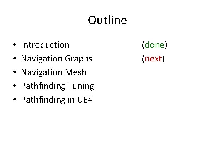 Outline • • • Introduction Navigation Graphs Navigation Mesh Pathfinding Tuning Pathfinding in UE