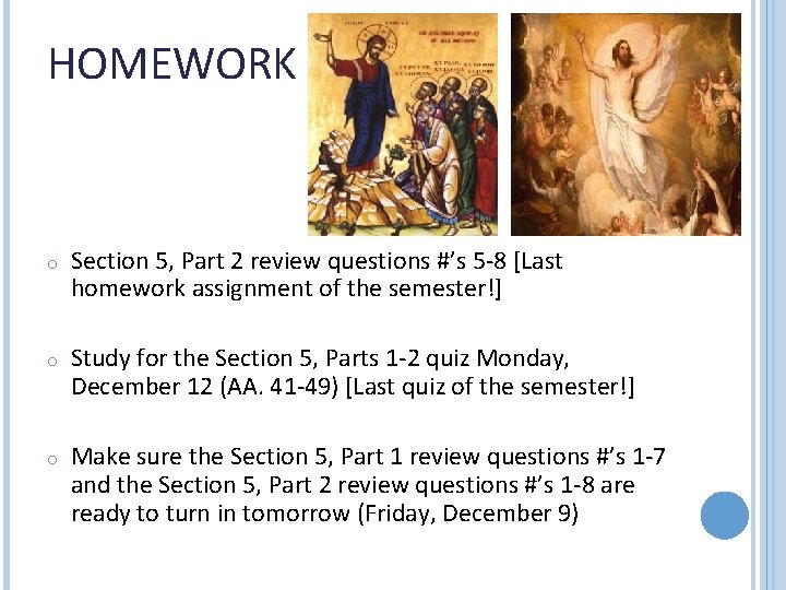 HOMEWORK o Section 5, Part 2 review questions #’s 5 -8 [Last homework assignment