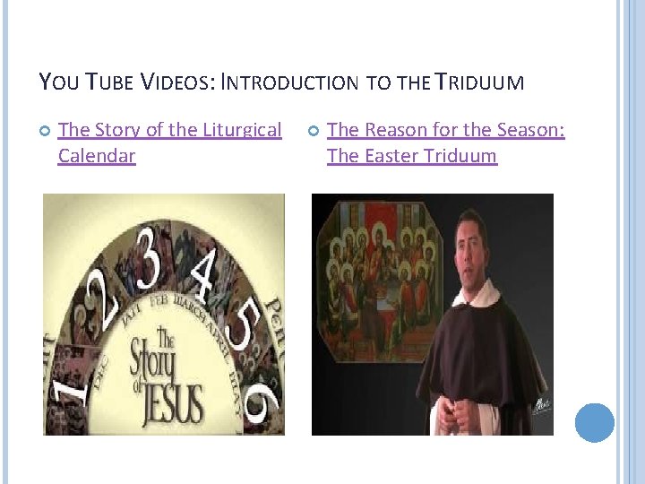 YOU TUBE VIDEOS: INTRODUCTION TO THE TRIDUUM The Story of the Liturgical Calendar The