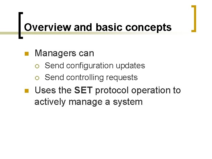 Overview and basic concepts n Managers can ¡ ¡ n Send configuration updates Send