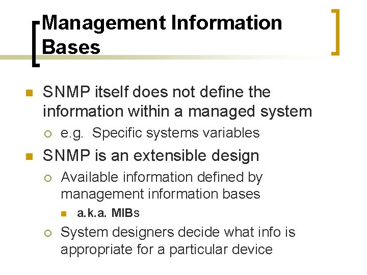 Management Information Bases n SNMP itself does not define the information within a managed