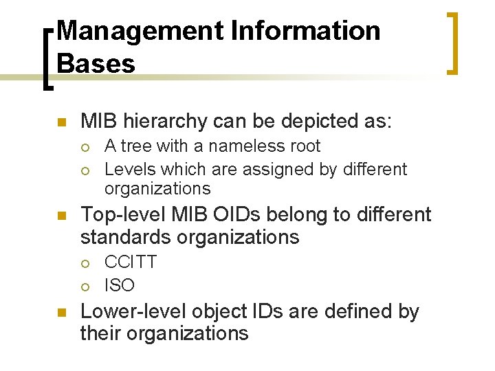 Management Information Bases n MIB hierarchy can be depicted as: ¡ ¡ n Top-level