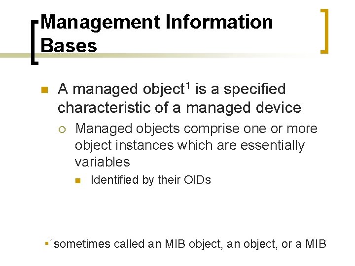 Management Information Bases n A managed object 1 is a specified characteristic of a