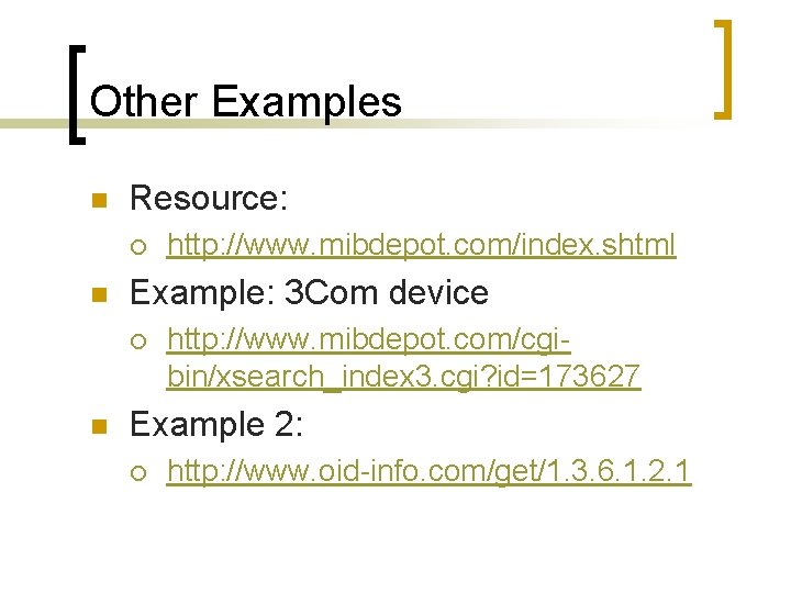 Other Examples n Resource: ¡ n Example: 3 Com device ¡ n http: //www.