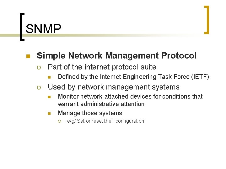 SNMP n Simple Network Management Protocol ¡ Part of the internet protocol suite n