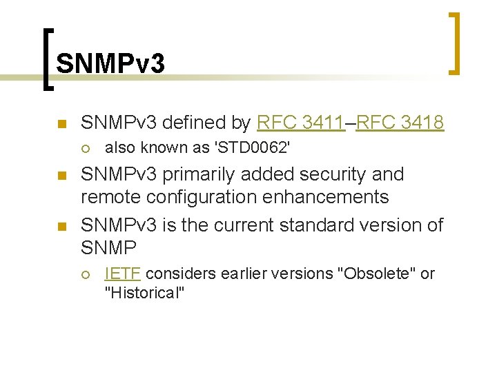 SNMPv 3 n SNMPv 3 defined by RFC 3411–RFC 3418 ¡ n n also