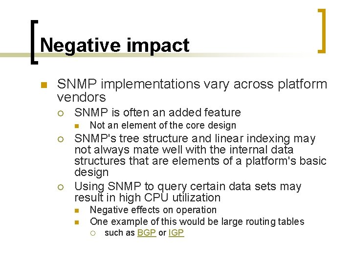 Negative impact n SNMP implementations vary across platform vendors ¡ SNMP is often an