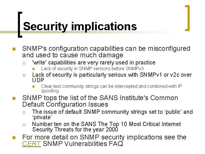 Security implications n SNMP's configuration capabilities can be misconfigured and used to cause much