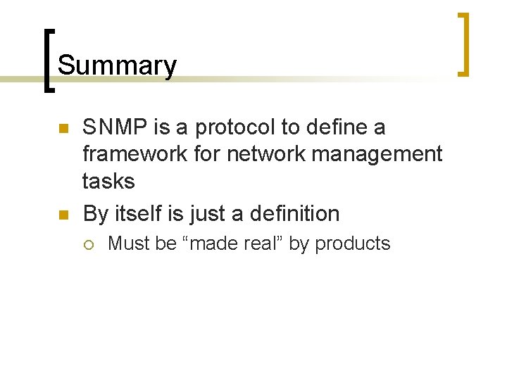 Summary n n SNMP is a protocol to define a framework for network management